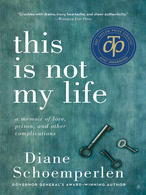 Title details for This Is Not My Life by Diane Schoemperlen - Available